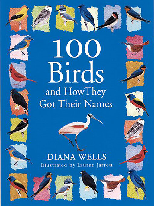 Title details for 100 Birds and How They Got Their Names by Diana Wells - Available